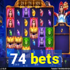 74 bets